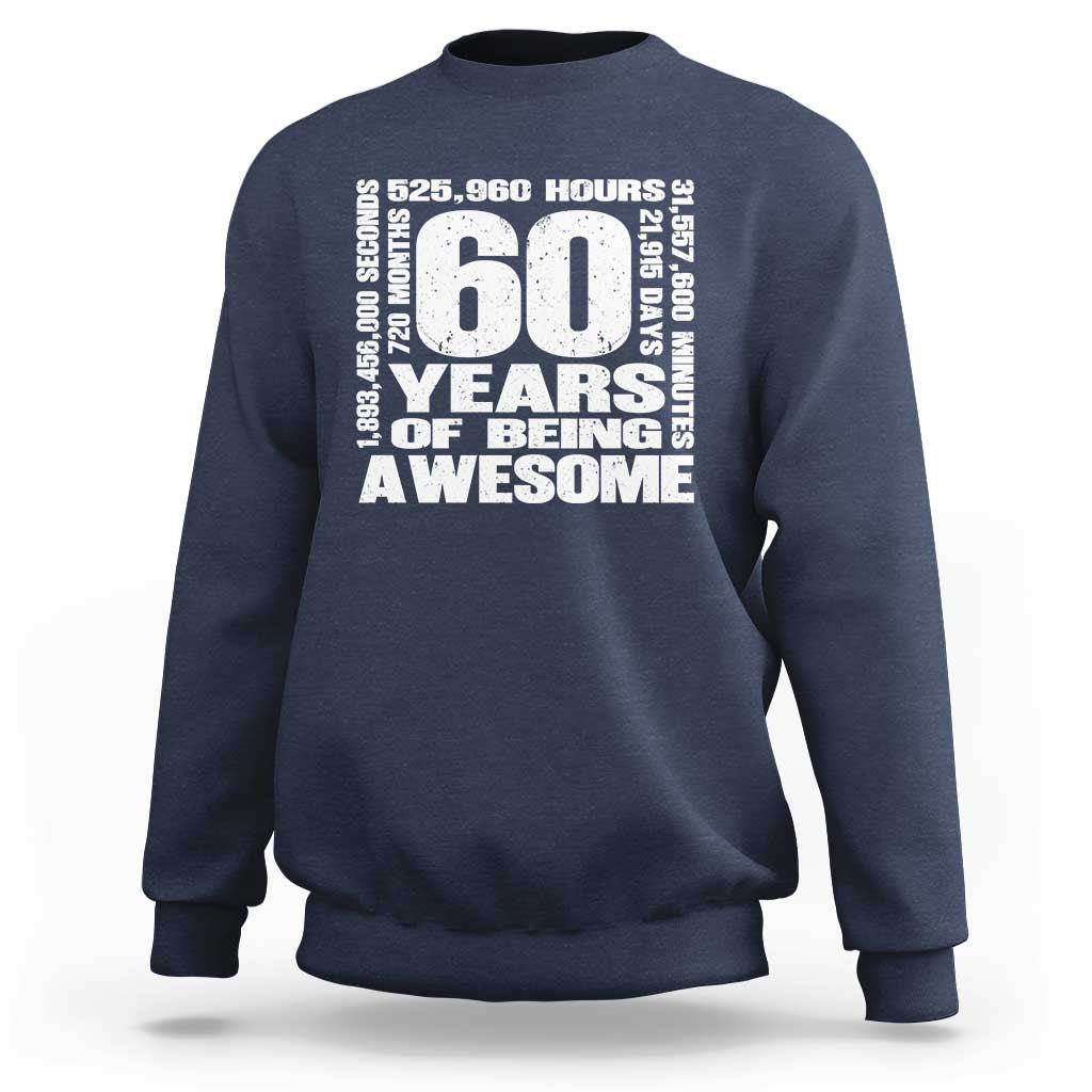 60th Milestone Birthday Gift Sweatshirt 60 Years Of Being Awesome