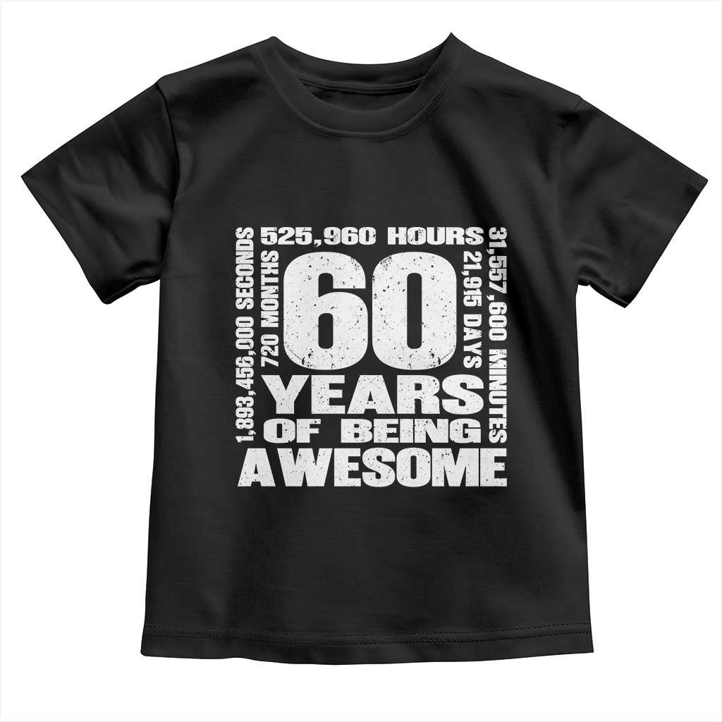 60th Milestone Birthday Gift Toddler T Shirt 60 Years Of Being Awesome