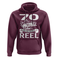 Still Keeping It Reel At 70 Hoodie Fisherman Birthday Gift