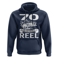 Still Keeping It Reel At 70 Hoodie Fisherman Birthday Gift