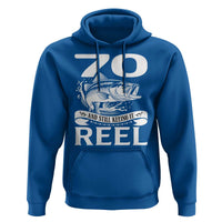 Still Keeping It Reel At 70 Hoodie Fisherman Birthday Gift