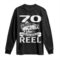 Still Keeping It Reel At 70 Long Sleeve Shirt Fisherman Birthday Gift
