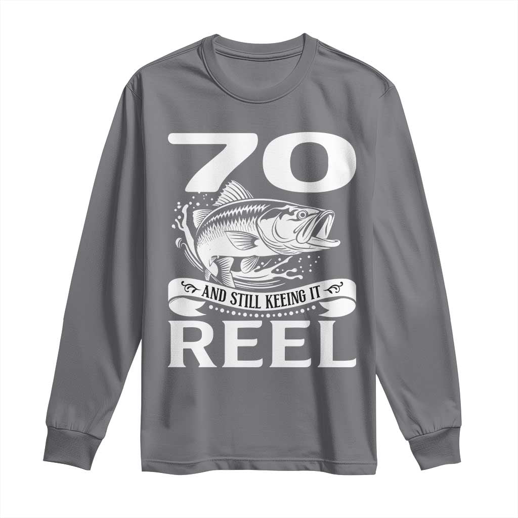 Still Keeping It Reel At 70 Long Sleeve Shirt Fisherman Birthday Gift