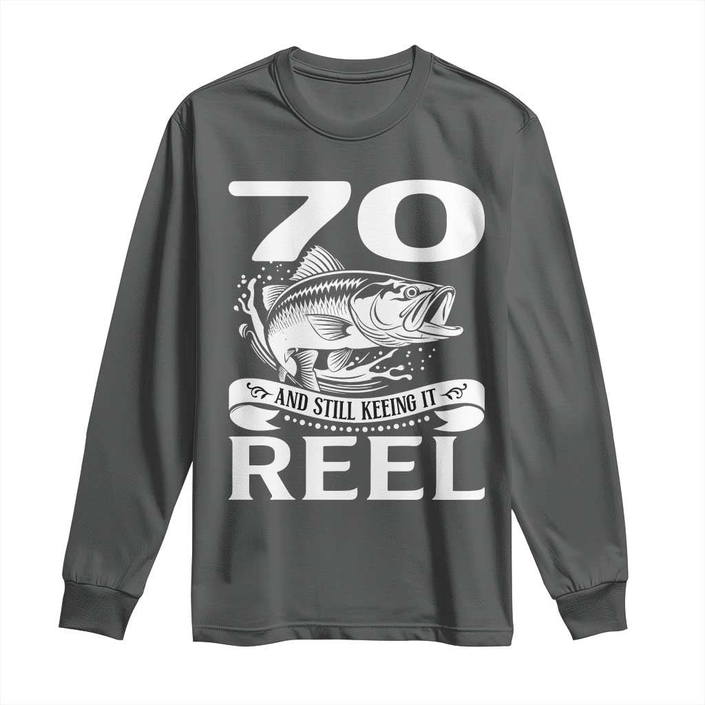 Still Keeping It Reel At 70 Long Sleeve Shirt Fisherman Birthday Gift