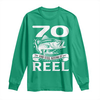Still Keeping It Reel At 70 Long Sleeve Shirt Fisherman Birthday Gift