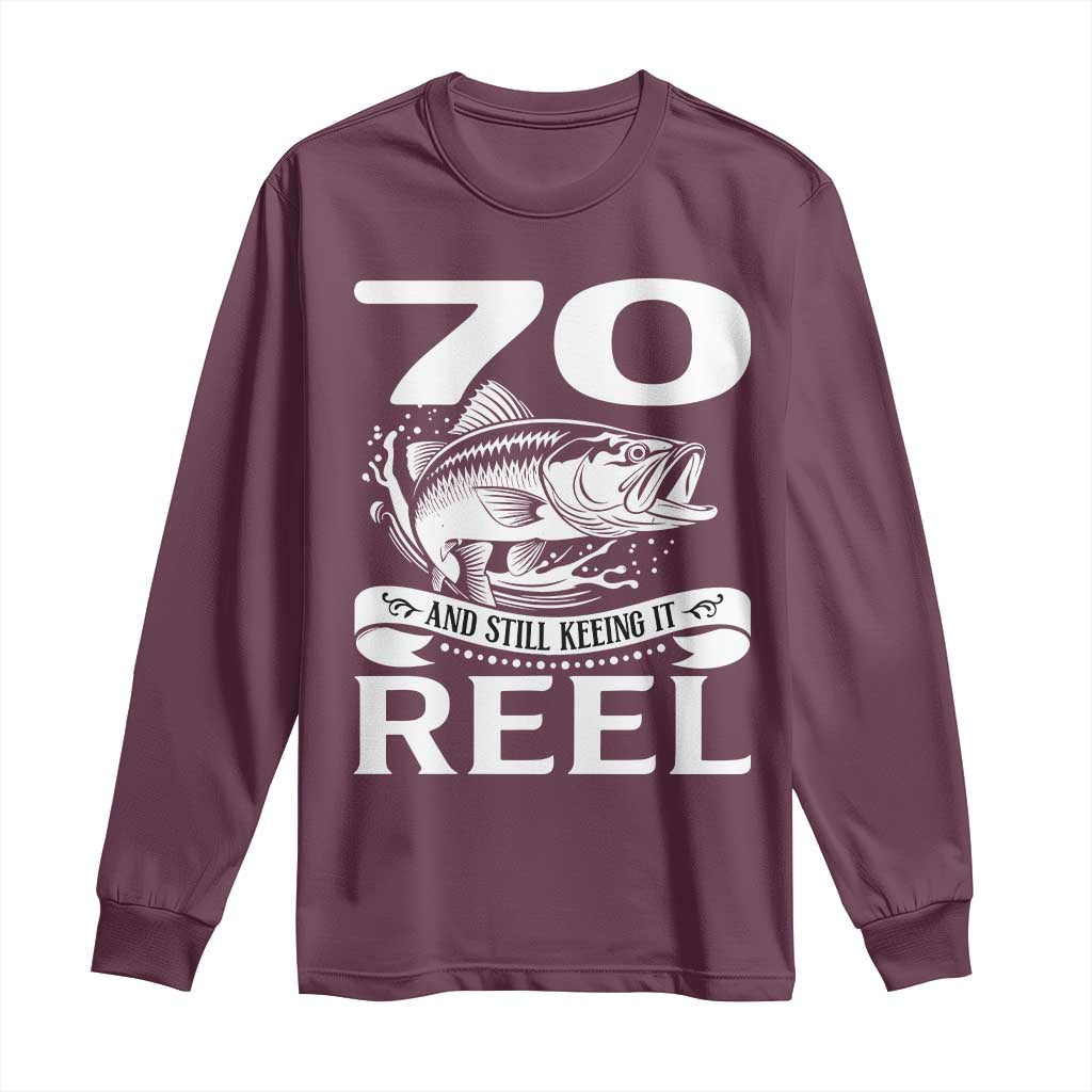 Still Keeping It Reel At 70 Long Sleeve Shirt Fisherman Birthday Gift