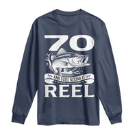 Still Keeping It Reel At 70 Long Sleeve Shirt Fisherman Birthday Gift