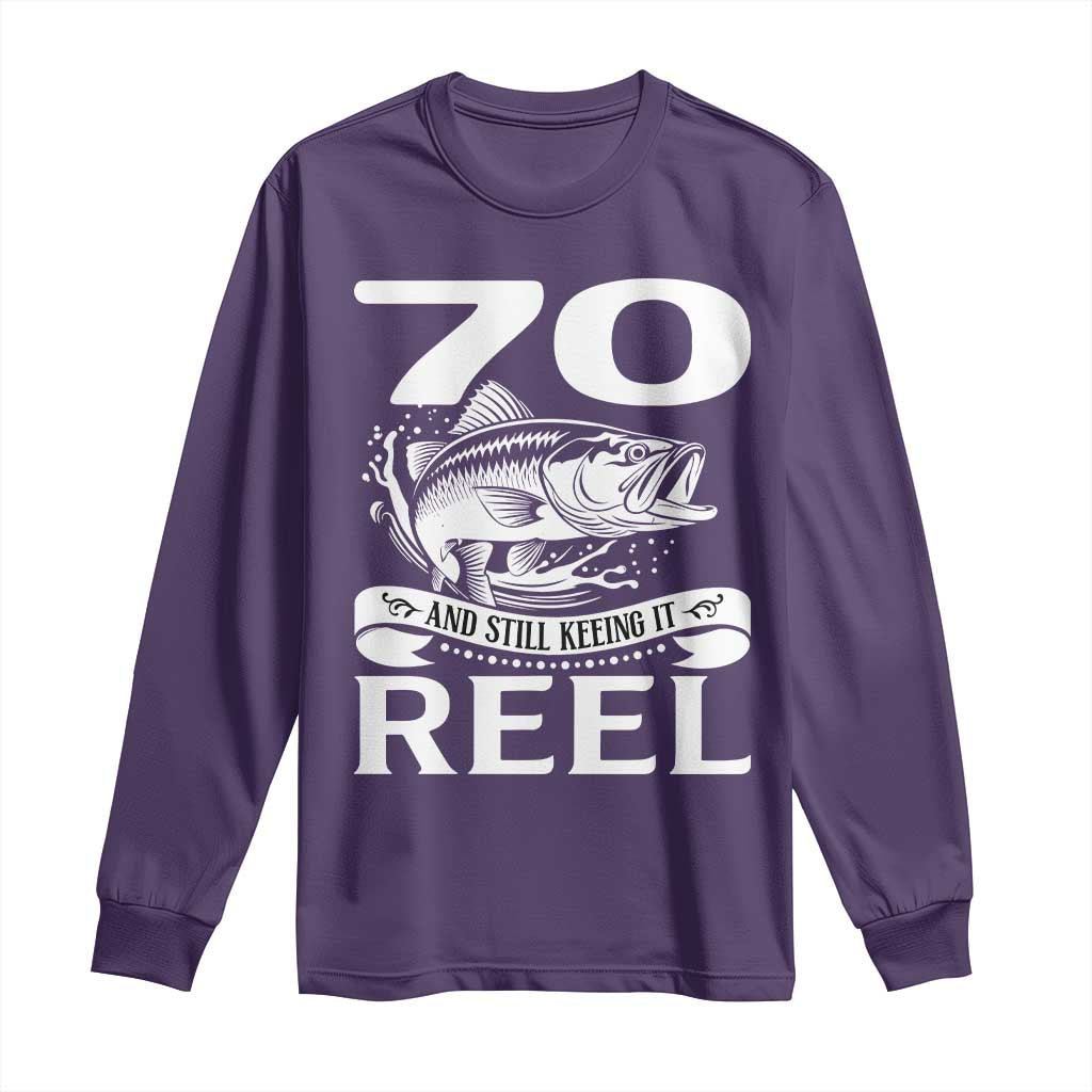 Still Keeping It Reel At 70 Long Sleeve Shirt Fisherman Birthday Gift