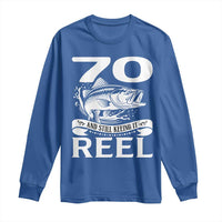 Still Keeping It Reel At 70 Long Sleeve Shirt Fisherman Birthday Gift