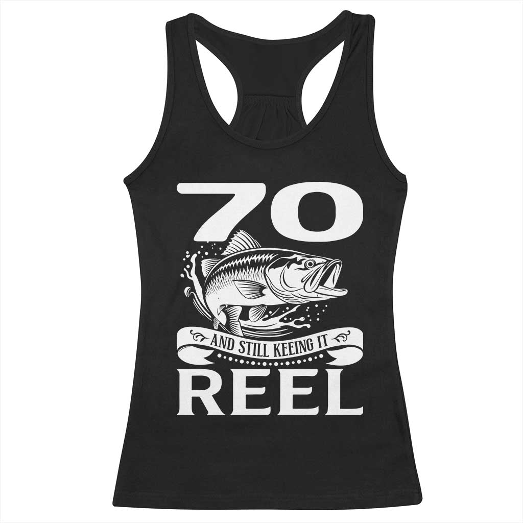 Still Keeping It Reel At 70 Racerback Tank Top Fisherman Birthday Gift