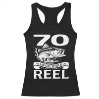 Still Keeping It Reel At 70 Racerback Tank Top Fisherman Birthday Gift