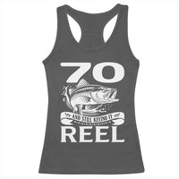 Still Keeping It Reel At 70 Racerback Tank Top Fisherman Birthday Gift