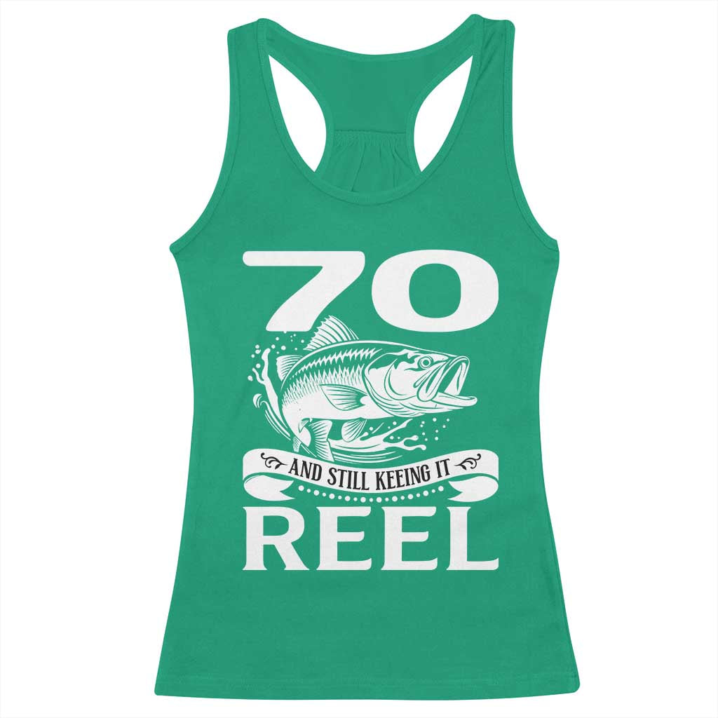 Still Keeping It Reel At 70 Racerback Tank Top Fisherman Birthday Gift
