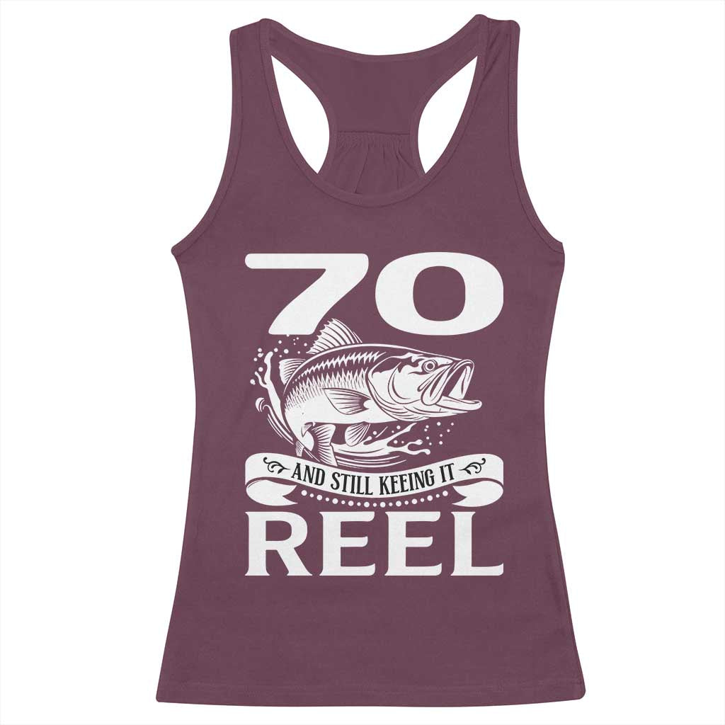 Still Keeping It Reel At 70 Racerback Tank Top Fisherman Birthday Gift
