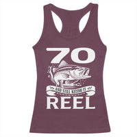 Still Keeping It Reel At 70 Racerback Tank Top Fisherman Birthday Gift