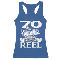 Still Keeping It Reel At 70 Racerback Tank Top Fisherman Birthday Gift