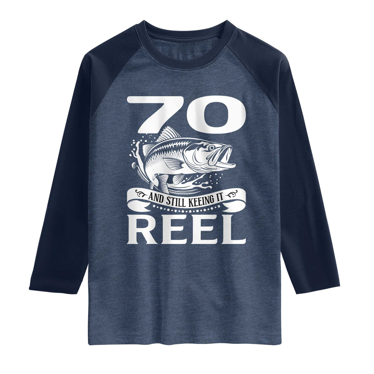 Still Keeping It Reel At 70 Raglan Shirt Fisherman Birthday Gift
