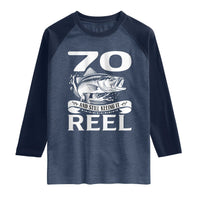 Still Keeping It Reel At 70 Raglan Shirt Fisherman Birthday Gift