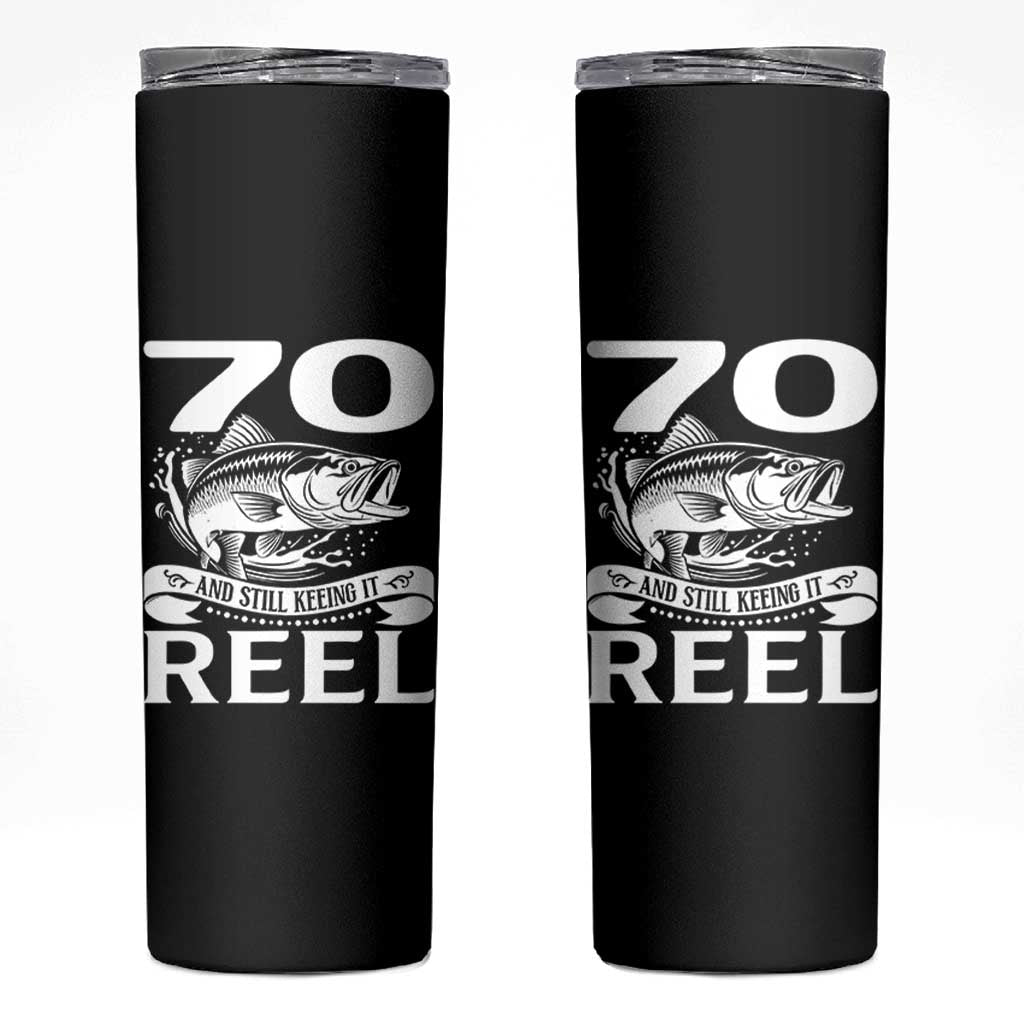 Still Keeping It Reel At 70 Skinny Tumbler Fisherman Birthday Gift