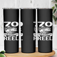 Still Keeping It Reel At 70 Skinny Tumbler Fisherman Birthday Gift