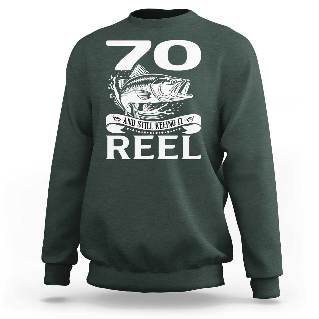 Still Keeping It Reel At 70 Sweatshirt Fisherman Birthday Gift
