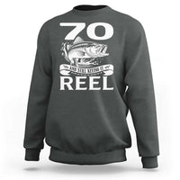 Still Keeping It Reel At 70 Sweatshirt Fisherman Birthday Gift