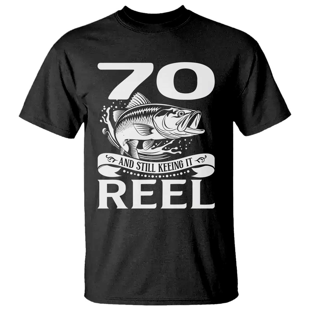 Still Keeping It Reel At 70 T Shirt Fisherman Birthday Gift
