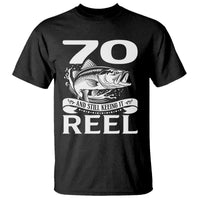 Still Keeping It Reel At 70 T Shirt Fisherman Birthday Gift