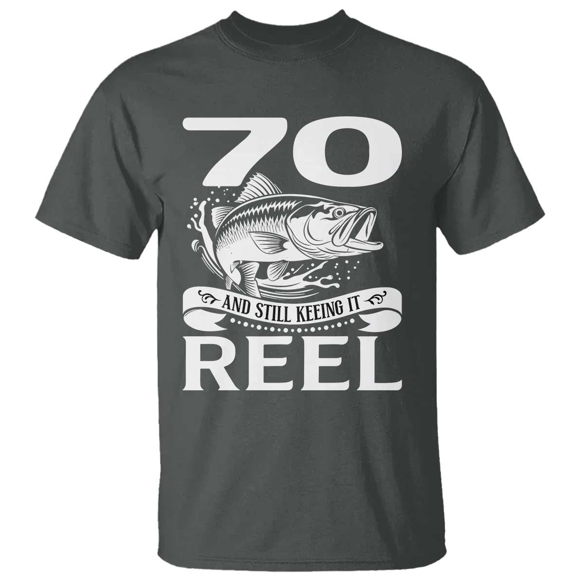 Still Keeping It Reel At 70 T Shirt Fisherman Birthday Gift