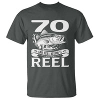 Still Keeping It Reel At 70 T Shirt Fisherman Birthday Gift