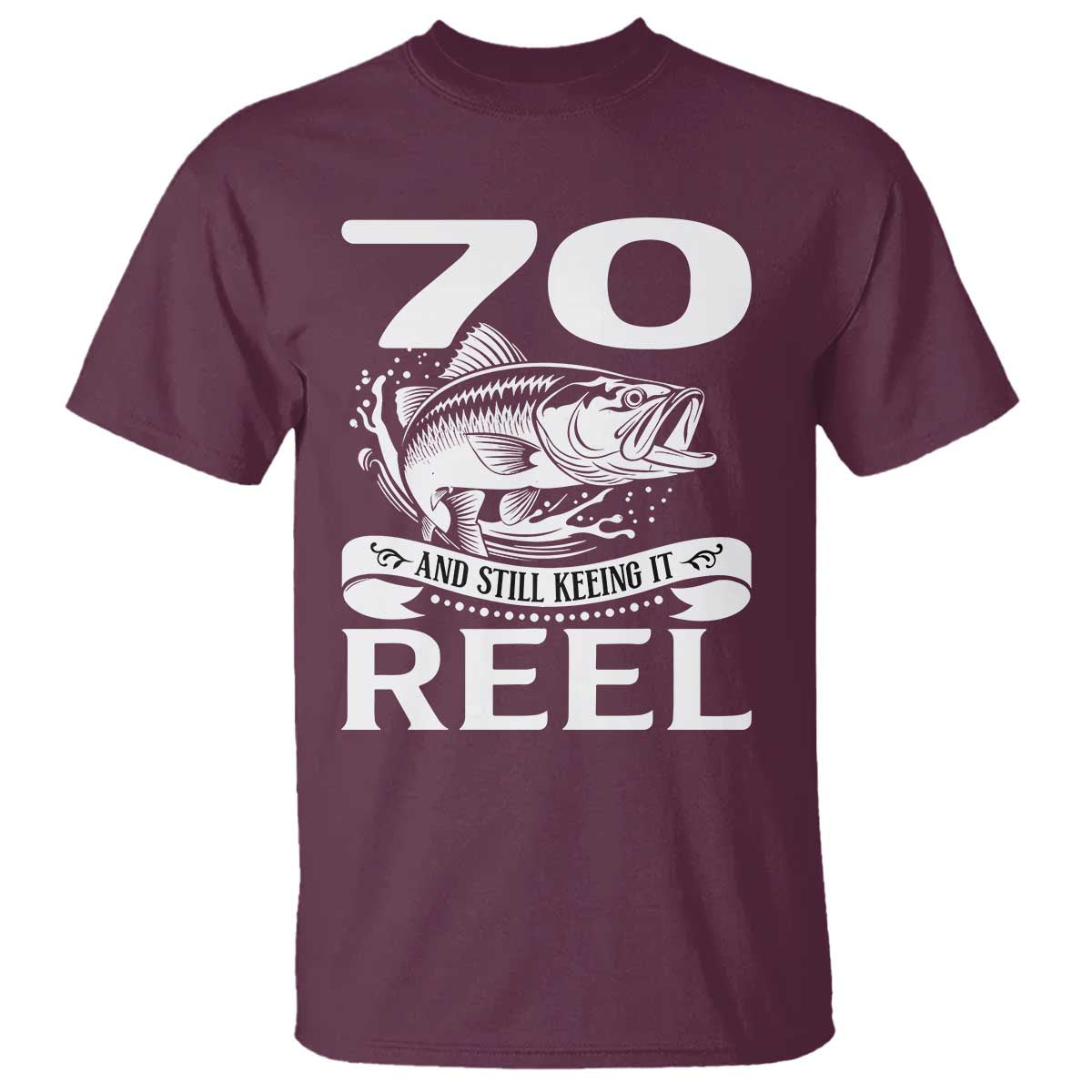 Still Keeping It Reel At 70 T Shirt Fisherman Birthday Gift