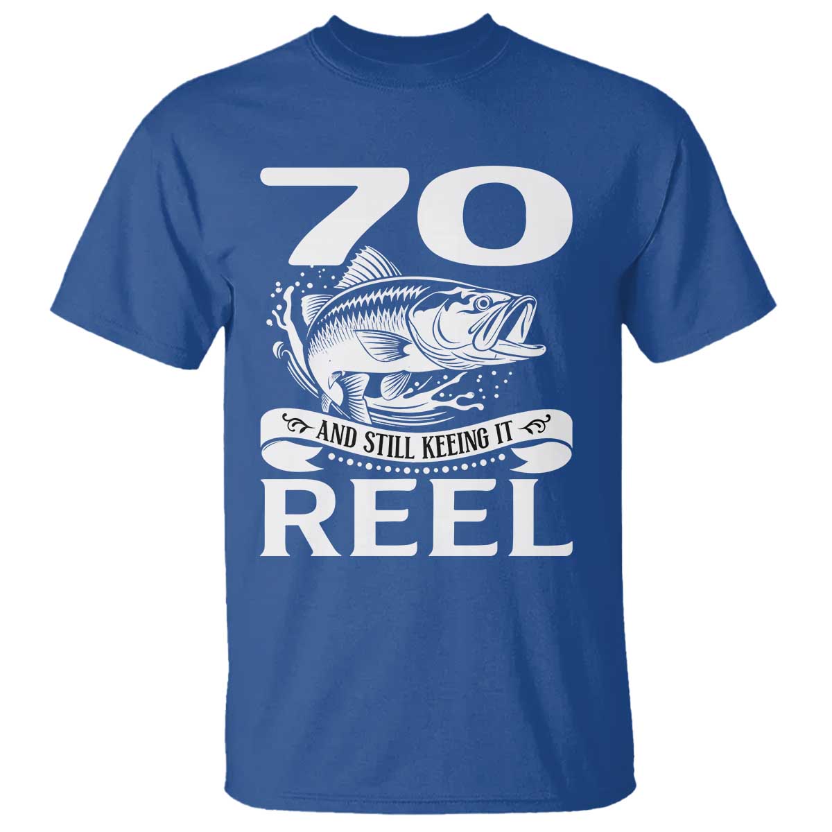 Still Keeping It Reel At 70 T Shirt Fisherman Birthday Gift