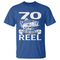 Still Keeping It Reel At 70 T Shirt Fisherman Birthday Gift