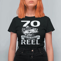 Still Keeping It Reel At 70 T Shirt For Women Fisherman Birthday Gift