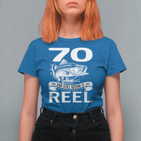 Still Keeping It Reel At 70 T Shirt For Women Fisherman Birthday Gift