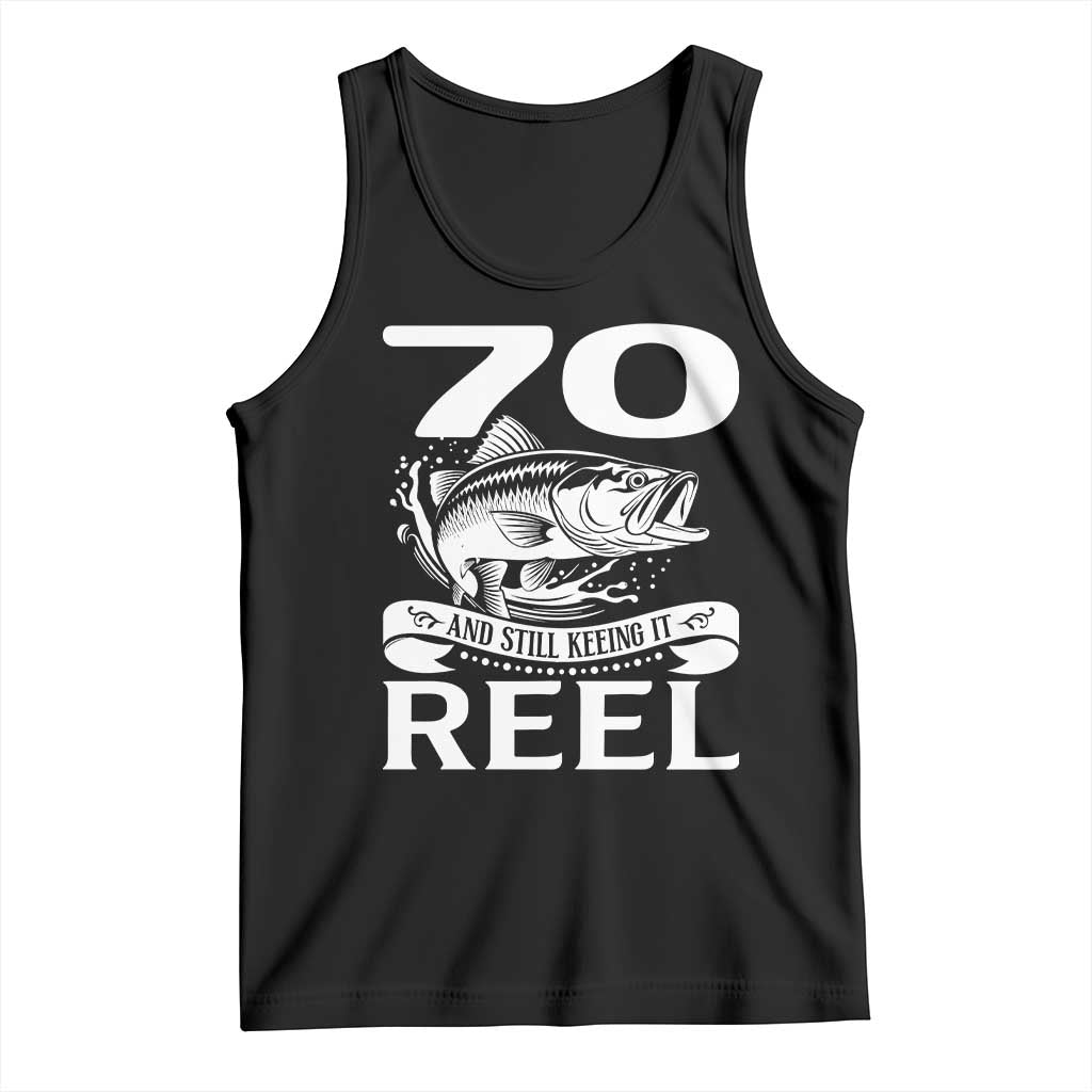 Still Keeping It Reel At 70 Tank Top Fisherman Birthday Gift