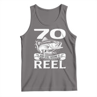 Still Keeping It Reel At 70 Tank Top Fisherman Birthday Gift
