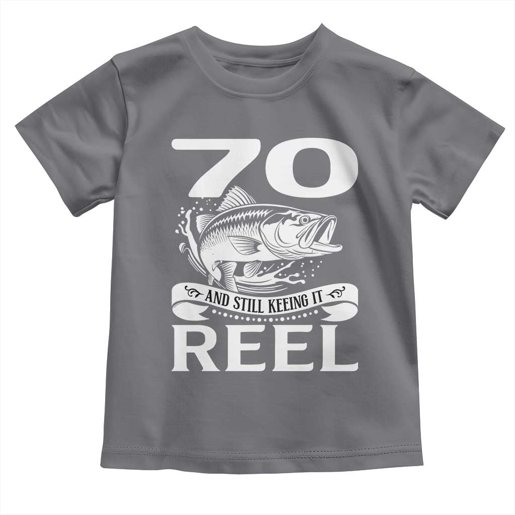 Still Keeping It Reel At 70 Toddler T Shirt Fisherman Birthday Gift