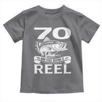 Still Keeping It Reel At 70 Toddler T Shirt Fisherman Birthday Gift