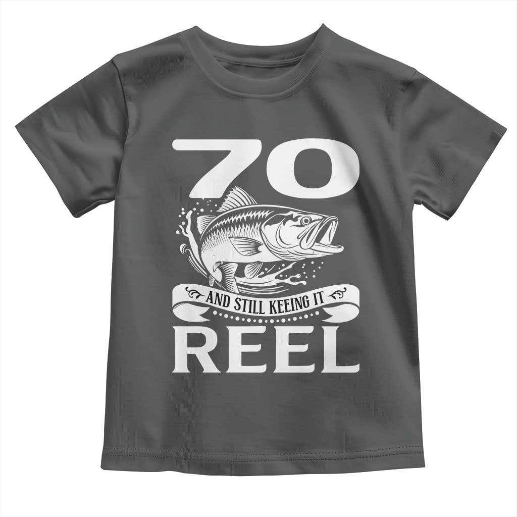 Still Keeping It Reel At 70 Toddler T Shirt Fisherman Birthday Gift