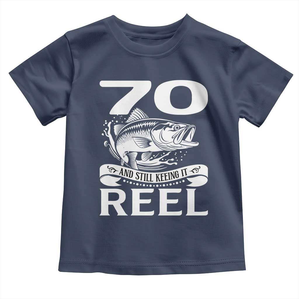 Still Keeping It Reel At 70 Toddler T Shirt Fisherman Birthday Gift