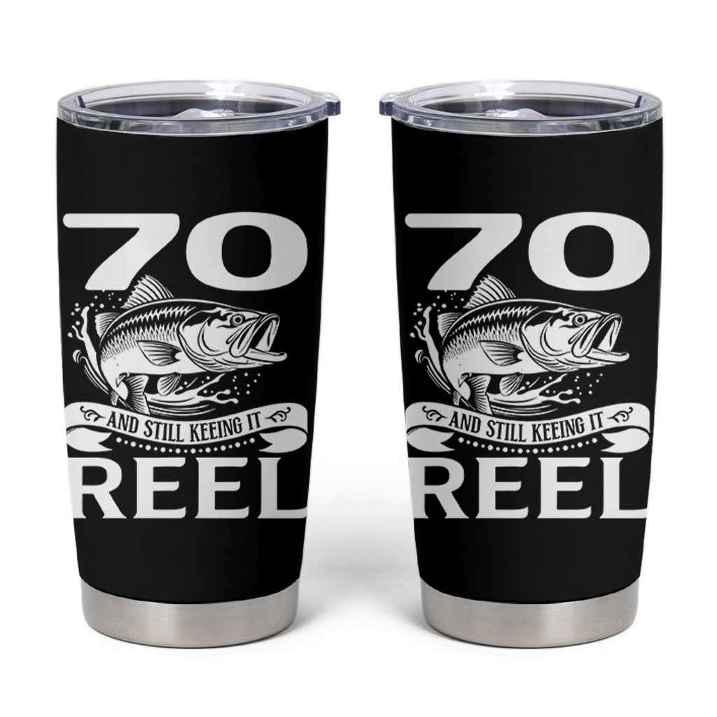 Still Keeping It Reel At 70 Tumbler Cup Fisherman Birthday Gift