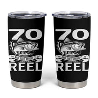 Still Keeping It Reel At 70 Tumbler Cup Fisherman Birthday Gift
