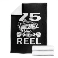 Still Keeping It Reel At 75 Throw Blanket Fisherman Birthday Gift
