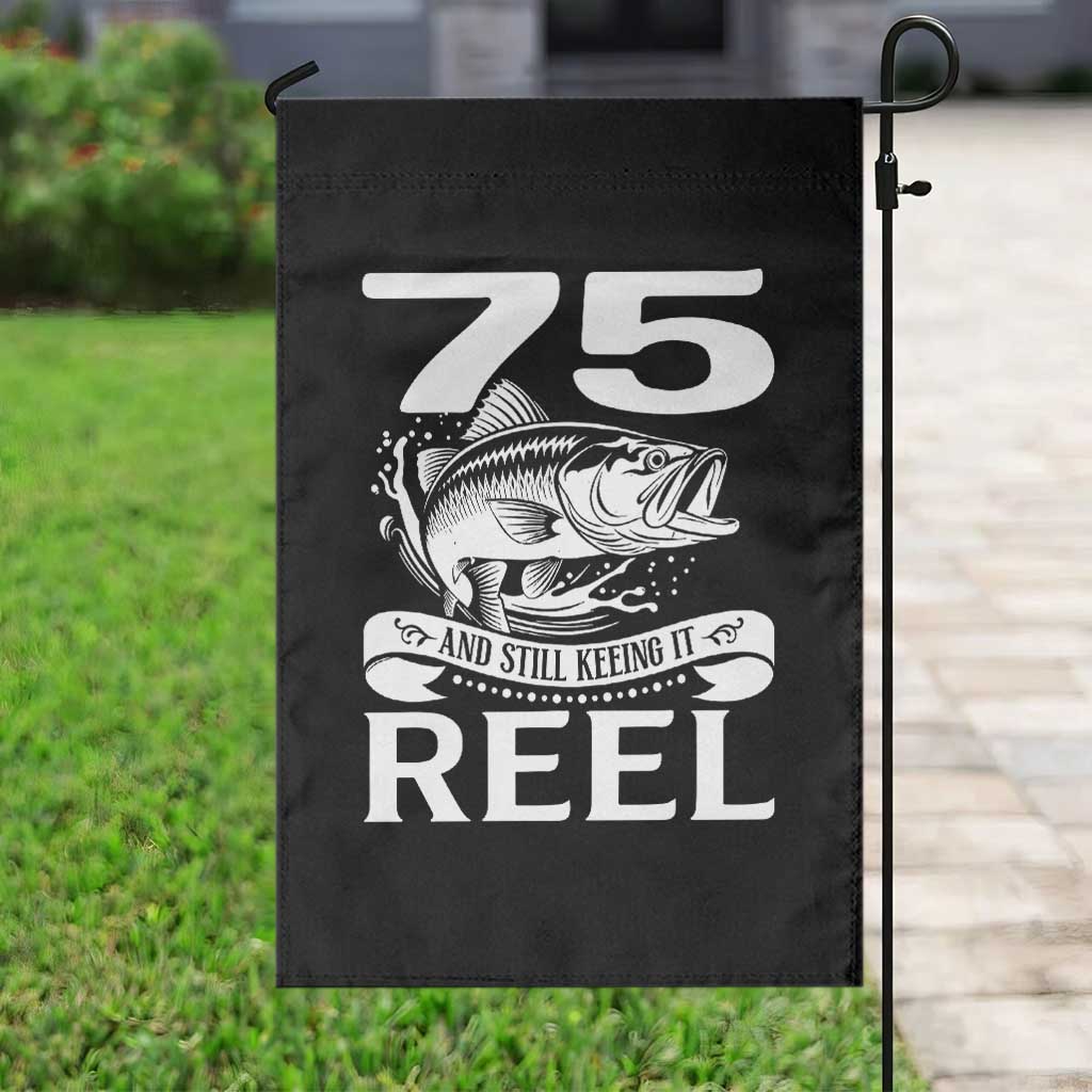 Still Keeping It Reel At 75 Garden Flag Fisherman Birthday Gift