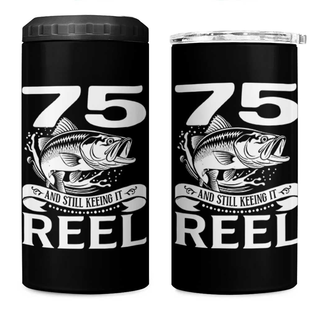Still Keeping It Reel At 75 4 in 1 Can Cooler Tumbler Fisherman Birthday Gift