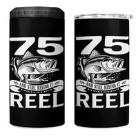 Still Keeping It Reel At 75 4 in 1 Can Cooler Tumbler Fisherman Birthday Gift