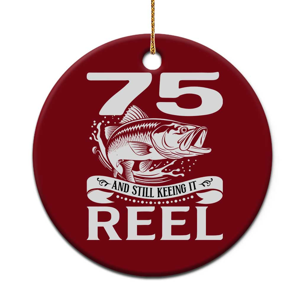 Still Keeping It Reel At 75 Ceramic Ornament Fisherman Birthday Gift