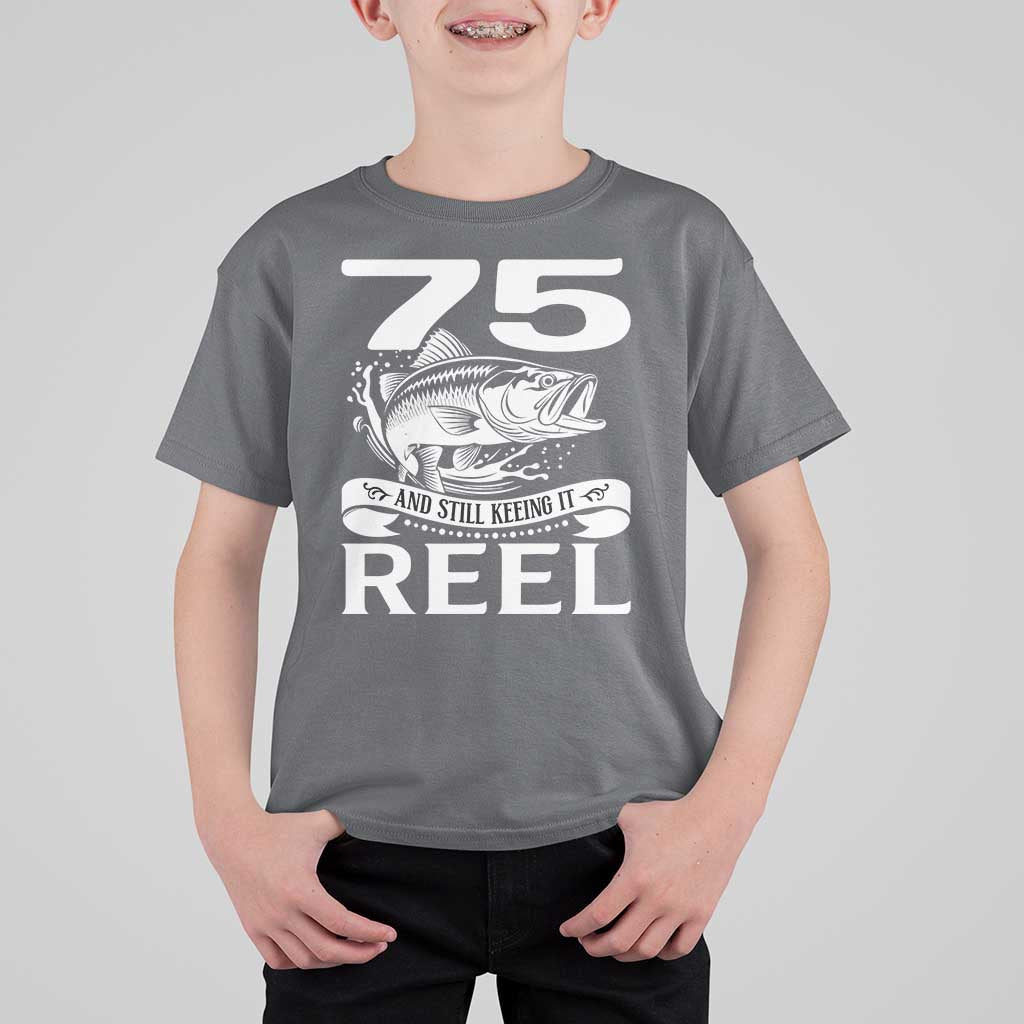 Still Keeping It Reel At 75 T Shirt For Kid Fisherman Birthday Gift