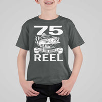 Still Keeping It Reel At 75 T Shirt For Kid Fisherman Birthday Gift